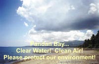 Pandan Bay...
Clear Water!  Clean Air!
Please protect our environment!